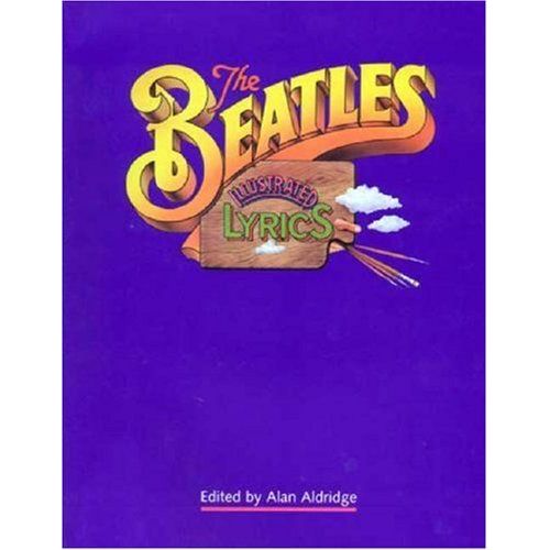 The Beatles Illustrated Lyrics - Alan Aldridge - Livre En Langue Anglaise Avec Les Paroles Des Plus Grands Titres Des Beatles