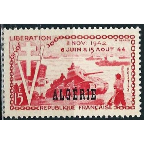 Algérie, Département Français 1954, Très Beau Timbre Neuf** Luxe Yvert 312, 10ème Anniversaire De La Libération, Char Patton, Et Croix De Lorraine, Timbre De Métropole Surchargé "Algérie.