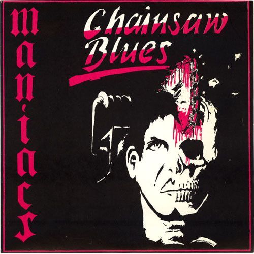 Maniacs " Chainsaw Blues"