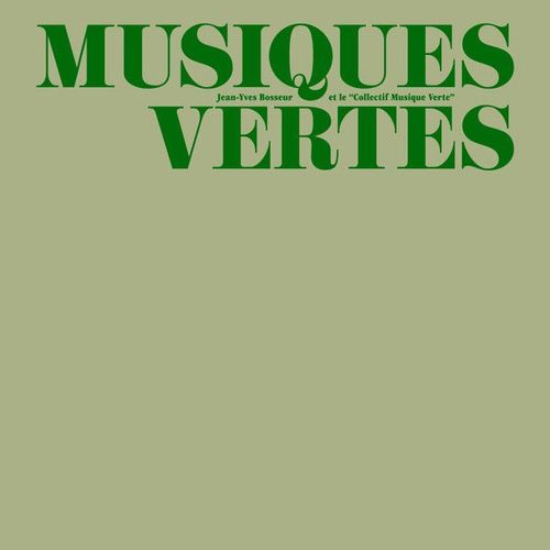 Jean-Yves Bosseur Et Le Collectif Musique Verte ¿ Musiques Vertes