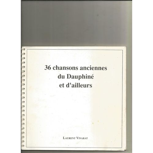 36 Chansons Du Dauphiné Et D'ailleurs Laurent Vivarat