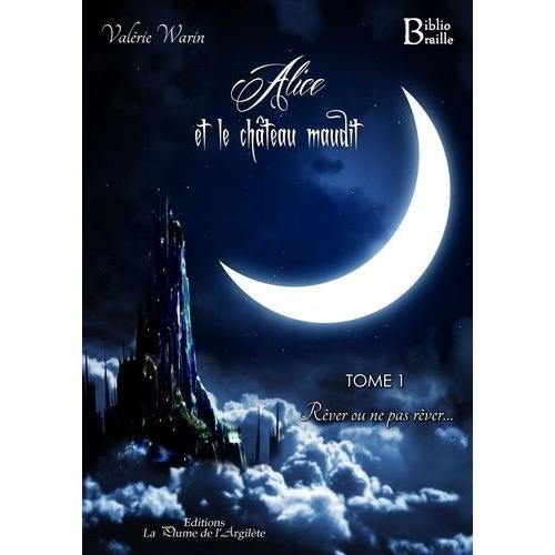Alice Et Le Château Maudit - Tome 1, Rêver Ou Ne Pas Rêver - 2 Volumes