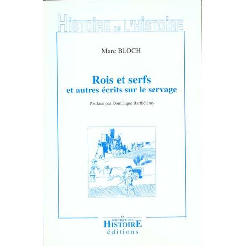 Rois Et Serfs Et Autres Écrits Sur Le Servage - Un Chapitre D'histoire Capétienne