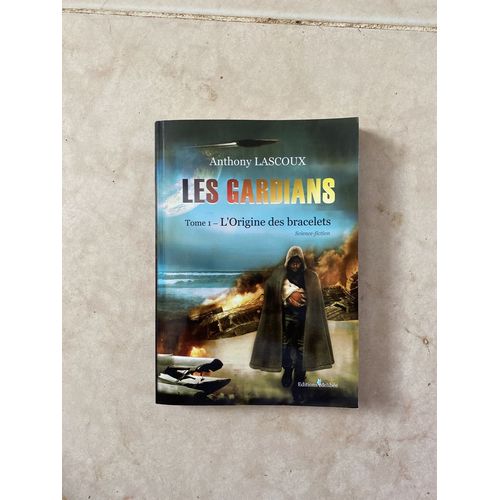 Les Gardians Tome 1 L'origine Des Bracelets D'anthony Lascoux Science Fiction Mythologie
