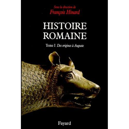 Histoire Romaine - Tome 1, Des Origines À Auguste