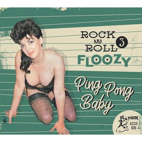 Various Artists - Rock 'n' Roll Floozy 3: Ping Pong Baby (Various Artists) [Cd]