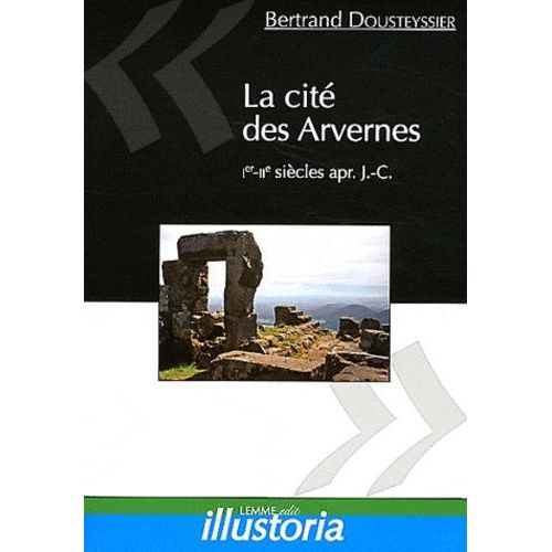 La Cité Des Arvernes - Ier-Iie Siècles Après J-C