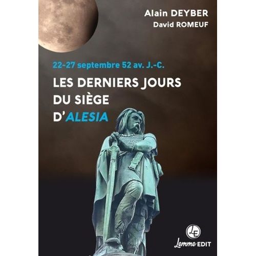 Les Derniers Jours Du Siège D'alésia - 22-27 Septembre 52 Av - J.-C