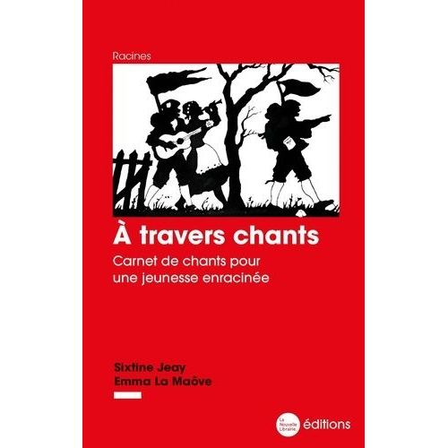 A Travers Chants - Carnet De Chants Pour Une Jeunesse Enracinée