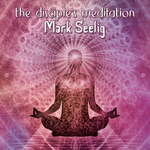 Mark Seelig - The Disciple's Meditation [Cd] Digipack Packaging