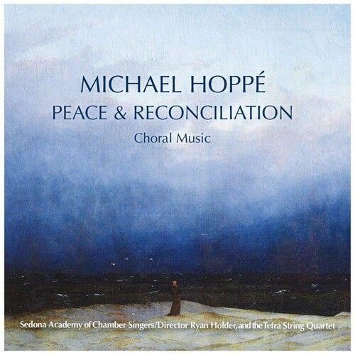Michael Hoppe - Peace & Reconcilliation - Choral Music [Cd]