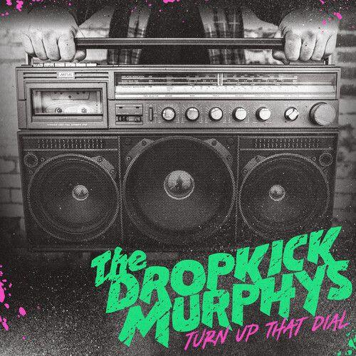 Dropkick Murphys - Turn Up That Dial [Cd]