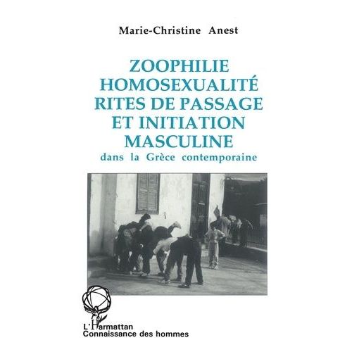 Zoophilie, Homosexualité, Rites De Passage Et Initiation Masculine Dans La Grèce Contemporaine