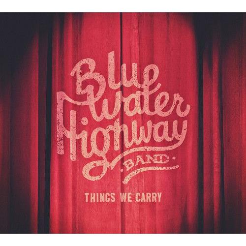 Blue Water Highway Band - Things We Carry [Cd]