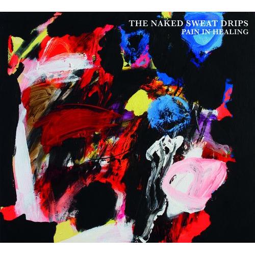 Naked Sweat Drips - Pain In Healing [Cd]