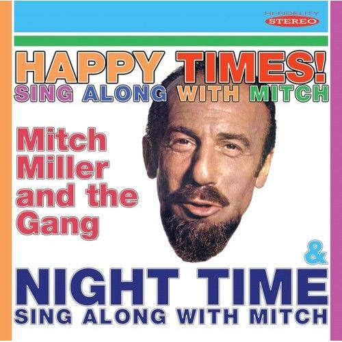 Mitch Miller - Happy Times Sing Along With Mitch / Night Time Sing Along With Mi