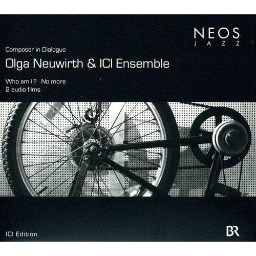 Olga Neuwirth - Composer In Dialogue: Who Am I?/No More [Cd]