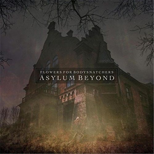 Flowers For Bodysnatchers - Asylum Beyond [Cd] Uk - Import