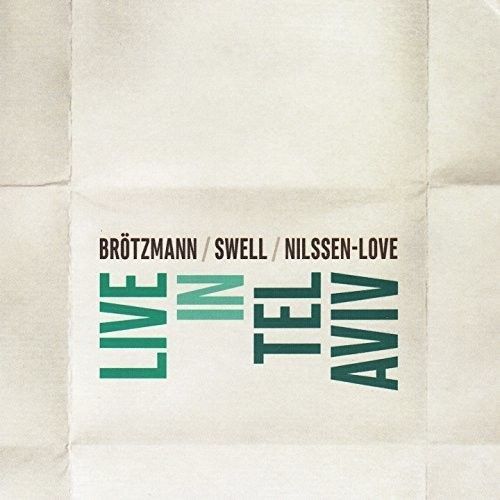 Peter Brotzmann - Brotzmann / Swell / Nilssen-Love Live In Tel Aviv [Cd] Spain -