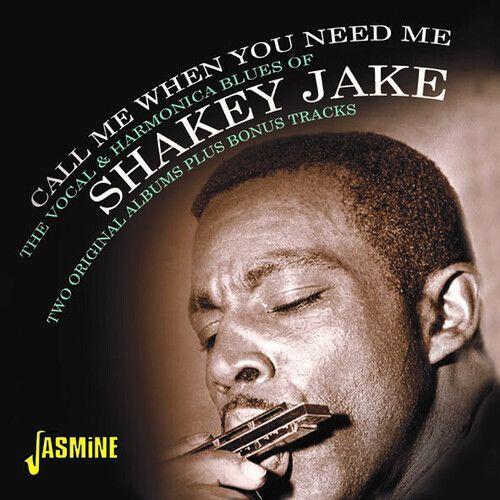 Shakey Jake - Call Me When You Need Me: The Vocal & Harmonica Blues Of Shakey Ja