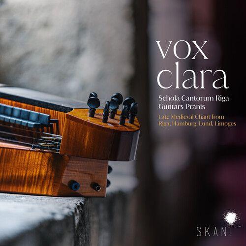 Schola Cantorum Riga - Vox Clara: Late Medieval Chant From Riga, Hamburg, Lund,