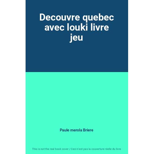 Decouvre Quebec Avec Louki Livre Jeu