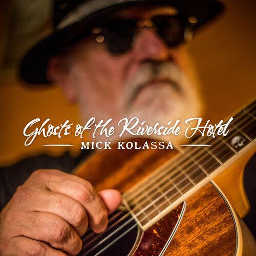 Mick Kolassa - Ghosts Of Riverside Hotel [Cd]