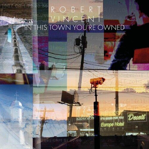 Robert Vincent - In This Town You're Owned [Vinyl]