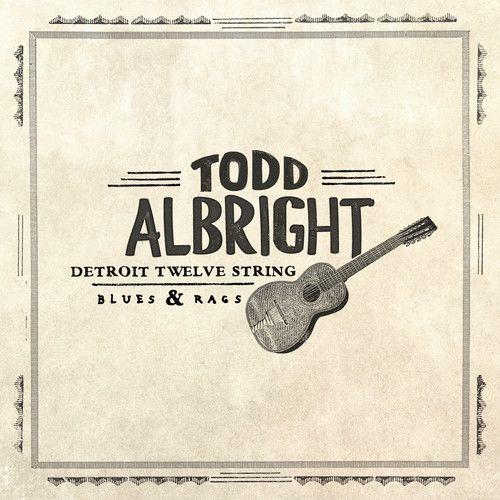 Todd Albright - Detroit Twelve String Blues & Rags [Vinyl]