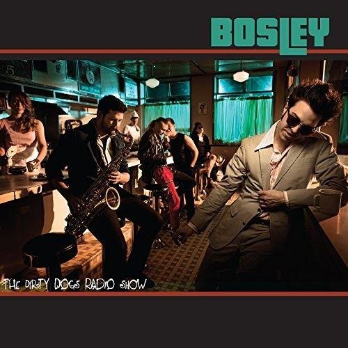 Bosley - Dirty Dogs Radio Show [Cd]