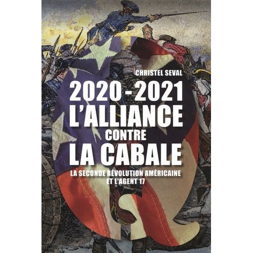 2020-2021 L'alliance Contre La Cabale - La Seconde Rvolution Amricaine Et L'agent 17    Format Beau livre 