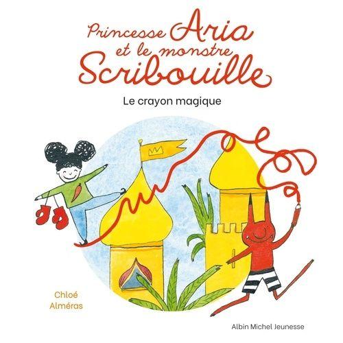 Princesse Aria Et Le Monstre Scribouille - Le Crayon Magique