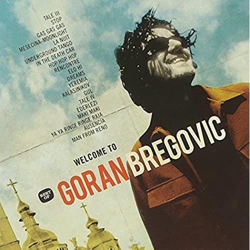 Welcome To The Best Of Goran Bregovic