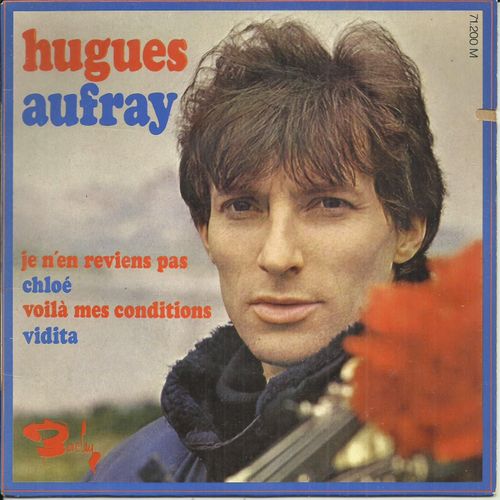 Hugues Aufray : Je N'en Reviens Pas (G. Thibaut, J. Renard) 2'36 - Cloé (H. Aufray, P. De La Noé, H. Giraud) 2'18 / Voila Mes Conditions (A. Aguileran, H. Aufray) 1'59 - Vidita 2'49