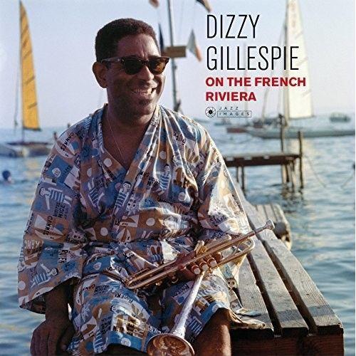 Dizzy Gillespie - On The French Riviera [Vinyl] Gatefold Lp Jacket, 180 Gram, Sp