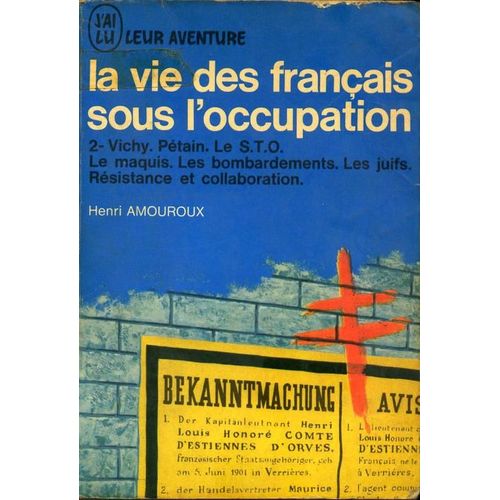 La Vie Des Français Sous L'occupation - 2 - Vichy Pétain Le S.T.O. Le Maquis Les Bombardements Les Juifs Resistance Et Collaboration