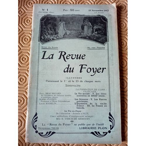 La Revue Du Foyer N° 1 , 15/11/1912 , Paul Beauregard / Albert Colson / Louis Madelin / Les Idées Nouvelles Du Xviiie Siècle, Les Pierres Précieuses, L'expansion De La Vieille France: Au Canada