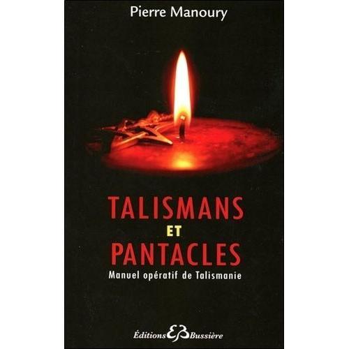 Les Talismans Et Pantacles - Manuel Opératif De Talismanie