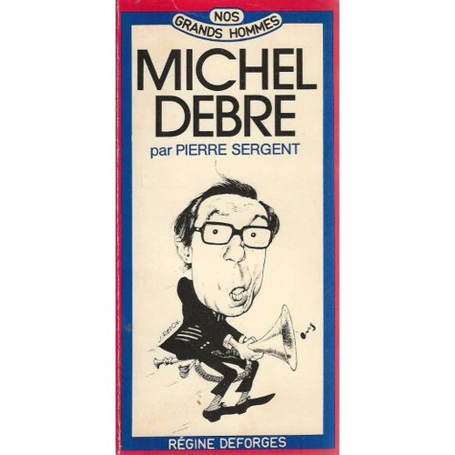 Michel Debré Ou Le Clairon Impudique
