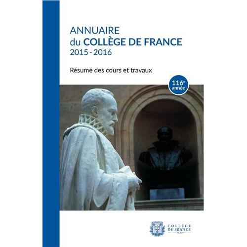 Annuaire Du Collège De France 2015-2016 - Résumé Des Cours Et Travaux