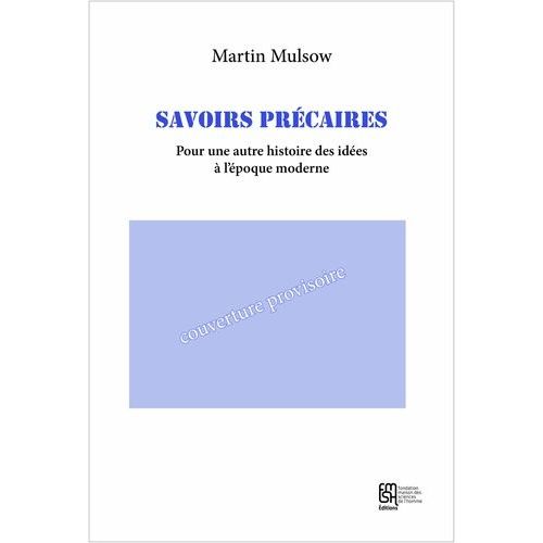 Savoirs Précaires - Pour Une Autre Histoire Des Idées À L'époque Moderne
