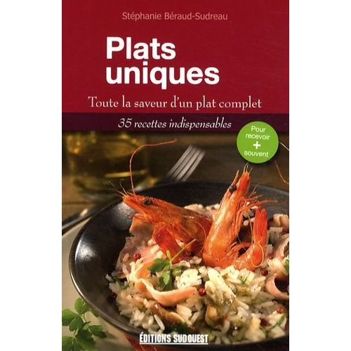 Plats Uniques - Toute La Saveur D'un Plat Complet