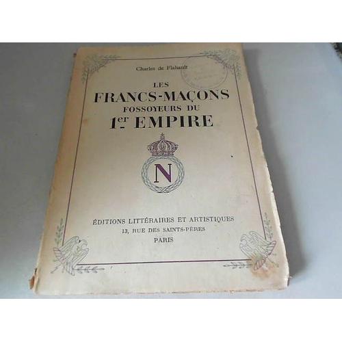 Ch De Flahault Les Francs Macons Fossoyeurs Du 1er Empire Ed Litteraires 1943