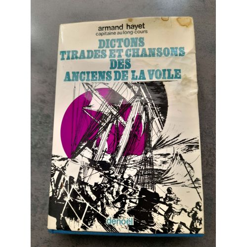 Dictons Et Tirades Et Chansons Des Anciens De La Voile De Armand Hayet Capitaine Au Longs Cours