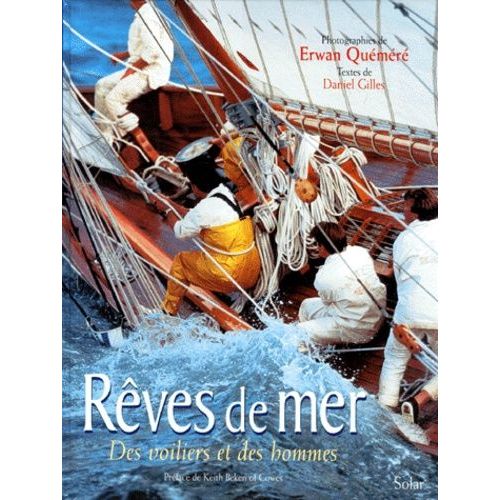 Reves De Mer - Des Voiliers Et Des Hommes