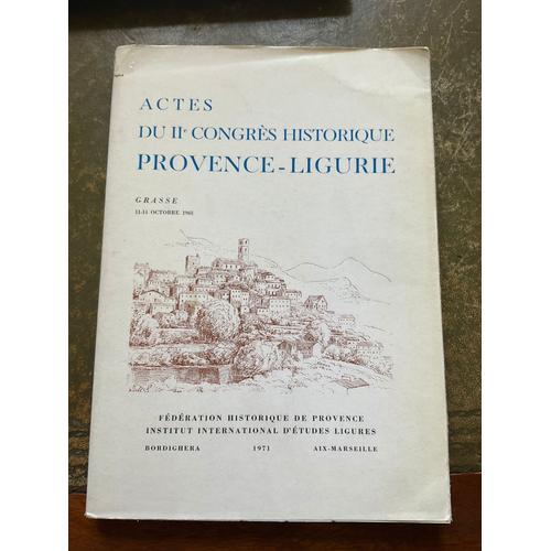 Actes Du 2ème Congrès Historique Provence-Ligurie, 11-14 Octobre 1968 Fédération Historique De Provence, Institut International D Études Ligures.