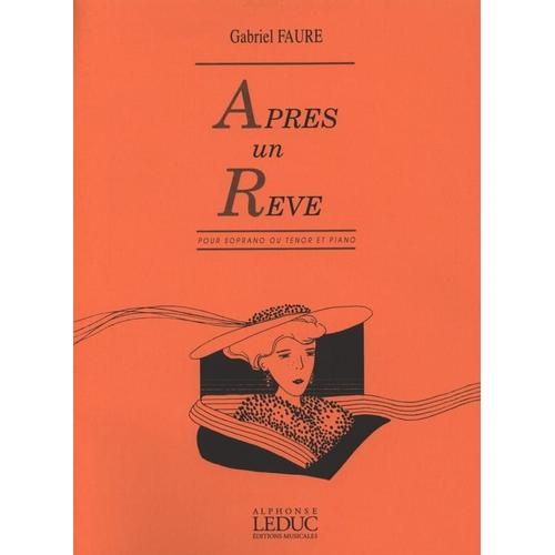 Gabriel Fauré : Après Un Rêve Pour Soprano Ou Ténor Et Piano