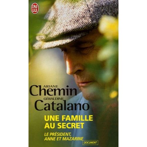 Une Famille Au Secret - Le Président, Anne Et Mazarine