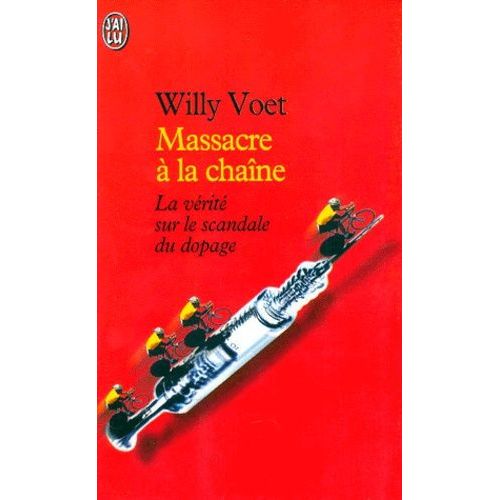 Massacre A La Chaine - La Vérité Sur Le Scandale Du Dopage, Révélations Sur 30 Ans De Tricheries