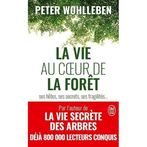 La Vie Au Coeur De La Forêt - Ses Hôtes, Ses Secrets, Ses Fragilités